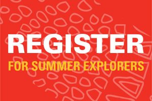 Register for Summer Explorers
