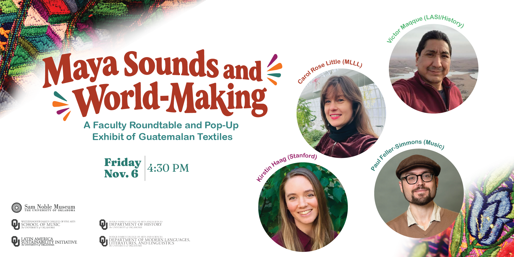 Event flyer for "Maya Sounds and World-Making: A Faculty Roundtable and Pop-Up Exhibit of Guatemalan Textiles" on Friday, Nov. 6 at 4:30 PM. Features colorful textile borders and portraits of four faculty speakers.